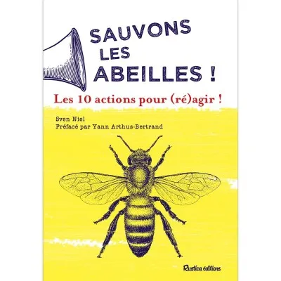 Sauvons les abeilles : 10 actions pour (ré)agir !