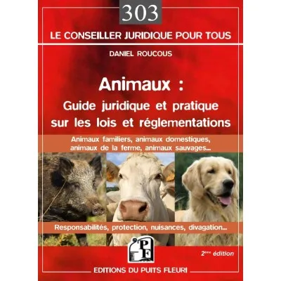 Animaux : guide juridique et pratique sur les lois et réglementations