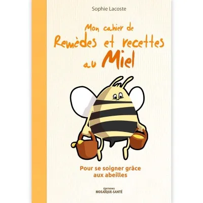 Mon cahier de remèdes et recettes au miel