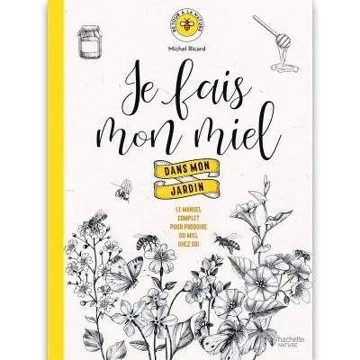 Je fais mon miel dans mon jardin