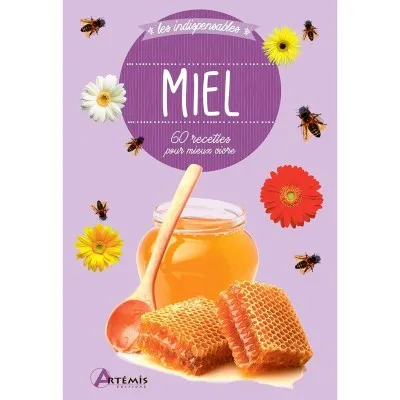 Le miel - 60 recettes pour mieux vivre