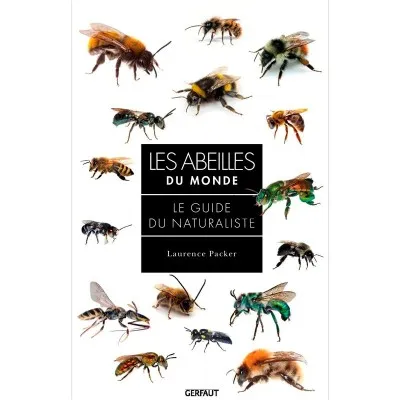 Les abeilles du monde : le guide du naturaliste