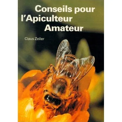 Couverture du livre "Conseils pour l’apiculteur amateur" de Claus Zeiler - guide pratique d’apiculture pour débutants.
