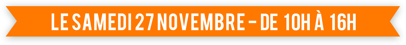 Le samedi 27 novembre - de 10h à 16h